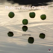Rubber Soul Quartet - Something (2022)