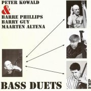 Peter Kowald & Barre Phillips, Barry Guy, Maarten Altena - Bass Duets (1999)