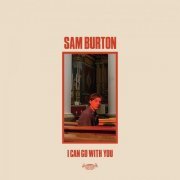 Sam Burton - I Can Go With You (2020)