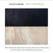 Alexis Cuadrado - A Lorca Soundscape (2013) FLAC