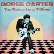 Goree Carter - The Genius Little T-Bone (Remastered) (2021)