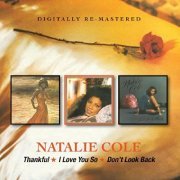 Natalie Cole - Thankful / I Love You So / Don't Look Back [2CD Remastered] (2014)