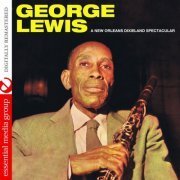 George Lewis - A New Orleans Dixieland Spectacular (Digitally Remastered) (2015) FLAC
