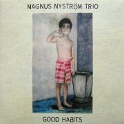 Magnus Nyström Trio - Good Habits (2007)