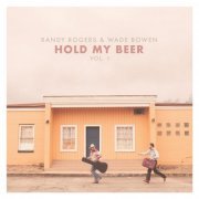 Randy Rogers Band & Wade Bowen - Hold My Beer Vol. 1 (2015)