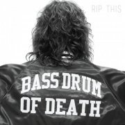 Bass Drum of Death - Rip This (2014)