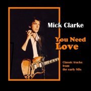 Mick Clarke - You Need Love (2014)