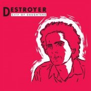Destroyer - City of Daughters (1998)