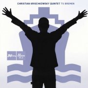 Christian Krischkowsky Quintet - T.S. Bremen (2005)