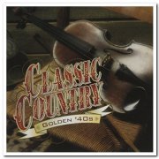 VA - Classic Country - Golden '40s [2CD Remastered Set] (1999)