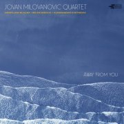 Jovan Milovanovic Quartet - Away From You (2022)