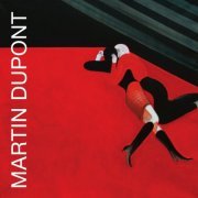 Martin Dupont - Lost And Late... (2008)