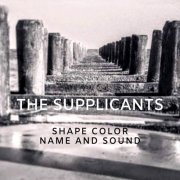 The Supplicants - Shape Color Name and Sound (2019)