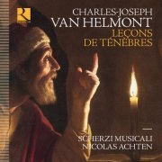 Scherzi Musicali, Nicolas Achten - Charles-Joseph Van Helmont: Leçons de ténèbres (2023) [Hi-Res]