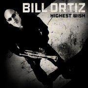 Bill Ortiz - Highest Wish (2012)