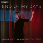 Ruby Hughes, Manchester Collective - End of My Days (2024) [Hi-Res]