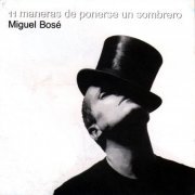 Miguel Bosé - 11 Maneras De Ponerse Un Sombrero (1995)