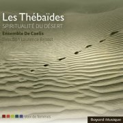 Ensemble De Caelis - Les Thébaïdes / Spiritualité du désert (2024)