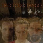 Sven Angelo Mindeci, Jojo Kunz & Urs Stirnimann - Trio todo tango (Silencio) (2023) [Hi-Res]