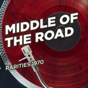 Middle of the Road - Rarities 1970 (2020)
