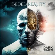 Faeded Reality - Dark Times (2024)