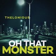 Thelonious Monster - Oh That Monster (2020)
