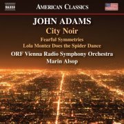 ORF Vienna Radio Symphony Orchestra & Marin Alsop - John Adams: City Noir, Fearful Symmetries & Lola Montez Does the Spider Dance (2024) [Hi-Res]