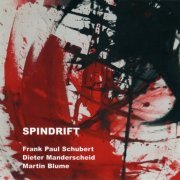 Frank Paul Schubert, Dieter Manderscheid & Martin Blume - Spindrift (2020)