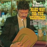 Ben Arsenault - Make Way For This Heartache (2024) [Hi-Res]