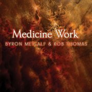Byron Metcalf - Medicine Work (2012)
