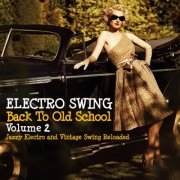 VA - Electro Swing Back to Old School Volume 2 (Jazzy Electro and Vintage Swing Reloaded) (2023)