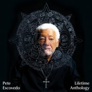 Pete Escovedo - Lifetime Anthology (2023) [Hi-Res]