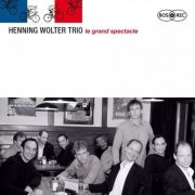 Henning Wolter Trio - Le Grand Spectacle (2008)