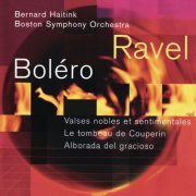 Boston Symphony Orchestra, Bernard Haitink - Ravel: Boléro, Valses nobles et sentimentales, Le tombeau de Couperin, Alborada del gracioso (1998)