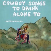 Matthew Grimmer - Cowboy Songs To Drink Alone To (2024)