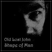 Old Lost John - Shape of Man (2021)