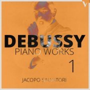 Jacopo Salvatori - Debussy: Piano Works, Vol. 1 (2019) [Hi-Res]