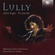 Allabastrina Choir and Consort & Elena Sartori - Lully: Dies Irae, Te Deum (2017) [CD Rip]