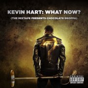 Kevin "Chocolate Droppa" Hart - Kevin Hart: What Now? (The Mixtape Presents Chocolate Droppa) [Original Motion Picture Soundtrack] (2016)