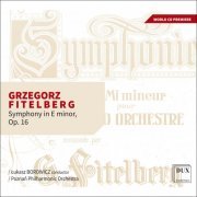 Poznan Philharmonic Orchestra, Łukasz Borowicz - Grzegorz Fitelberg: Symphony in E minor, Op.16 (2023) [Hi-Res]
