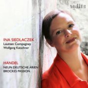 Ina Siedlaczek, Lautten Compagney & Wolfgang Katschner - Handel Neun Deutsche Arien & Brockes Passion (2017) [Hi-Res]