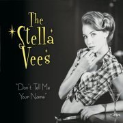 The Stella Vees - Don't Tell Me Your Name (2015)