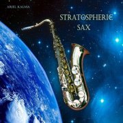 Ariel Kalma - Stratospheric Sax (2021) [Hi-Res]