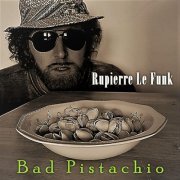 Rupierre Le Funk - Bad Pistachio (2020)