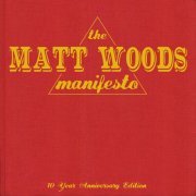 Matt Woods - The Matt Woods Manifesto: 10 Year Anniversary Edition (2021)