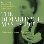 Eva Saladin, Johannes Keller, Sebastian Wienand, Daniel Rosin - The Di Martinelli Manuscript: Violin Sonatas of the Late 17th Century (2021) [Hi-Res]
