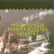 Mike Mainieri, Marnix Busstra Quartet - Twelve Pieces (2009)  Flac