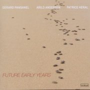 Gerard Pansanel, Arild Andersen, Patrice Heral - Future Early Years (2010)