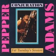 Pepper Adams - Conjuration: Fat Tuesday's Session (1990)