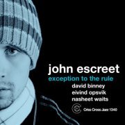 John Escreet - Exception To The Rule (2011) flac